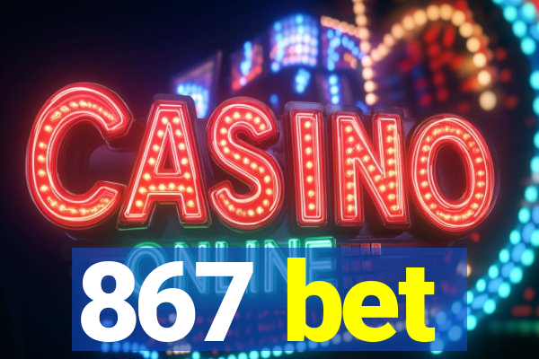 867 bet